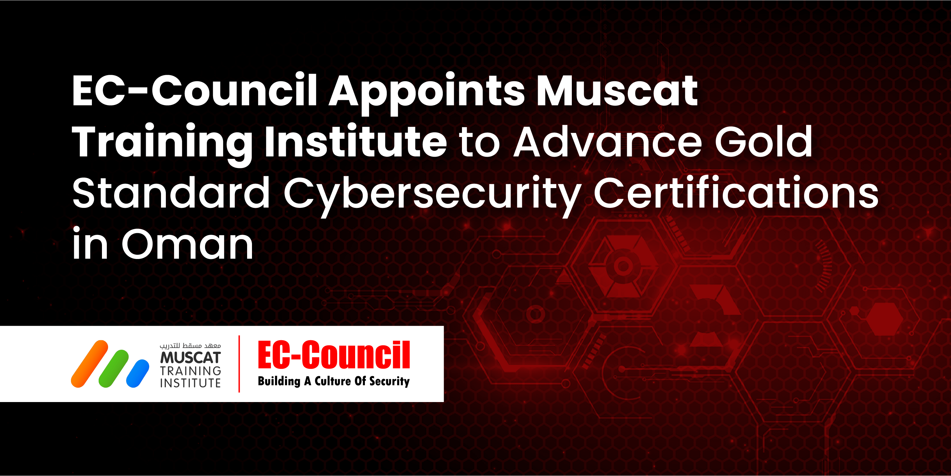 EC-Council Appoints Muscat Training Institute to Advance Gold Standard Cybersecurity Certifications in Oman